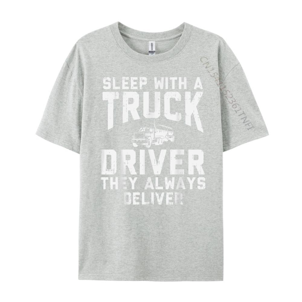 Sleep With Truck Driver Always Deliver Trucker Streetwear Men Student Brand Clothing Birthday Classic