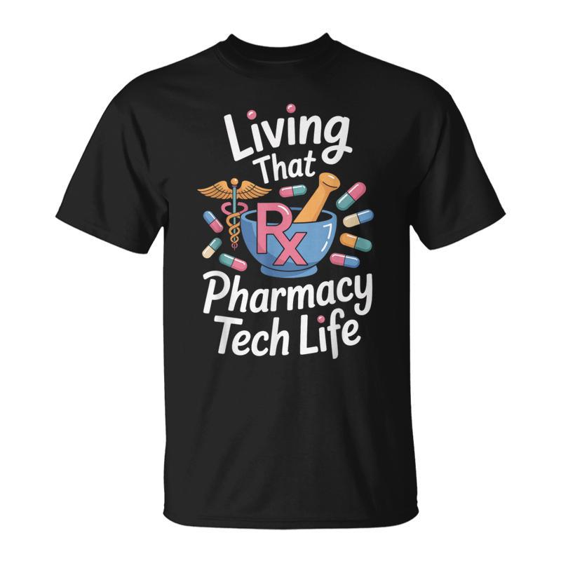 Living That Pharmacy Tech Life Pharmacy Technician T-Shirt