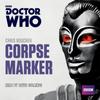 Doctor Who Corpse Marker by Chris Boucher CDAudio Book 9781785290473