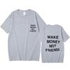 Neue Sommer Frauen Unisex Street Hip Hop T-shirt Machen Geld Nicht Freunde Brief Gedruckt T-shirt Top Qualität Baumwolle Lustige t-shirt Unisex