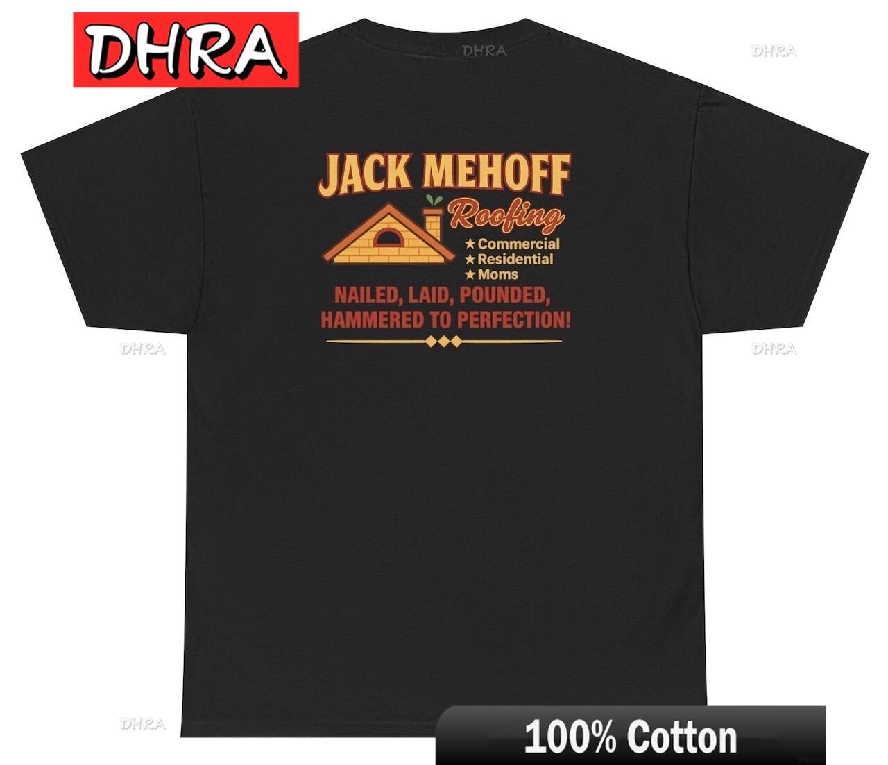 Jack Mehoff Roofing T Shirt Funny Blue Collar Inappropriate Name Gag Graphic Artistic Graphic Abstract Clothing Retro Funny Edgy S