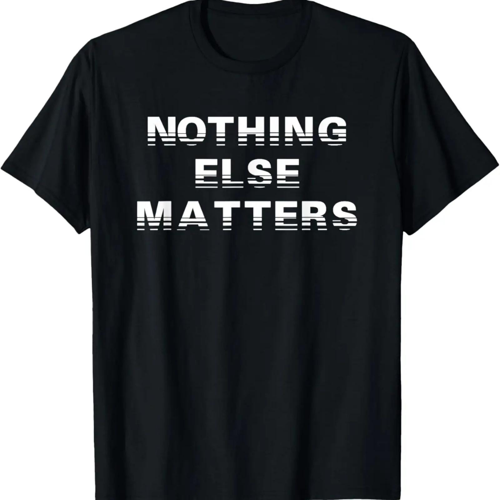 

Nothing Else Matters T-Shirt Positive Inspiration T-Shirt XXXXXL чёрный
