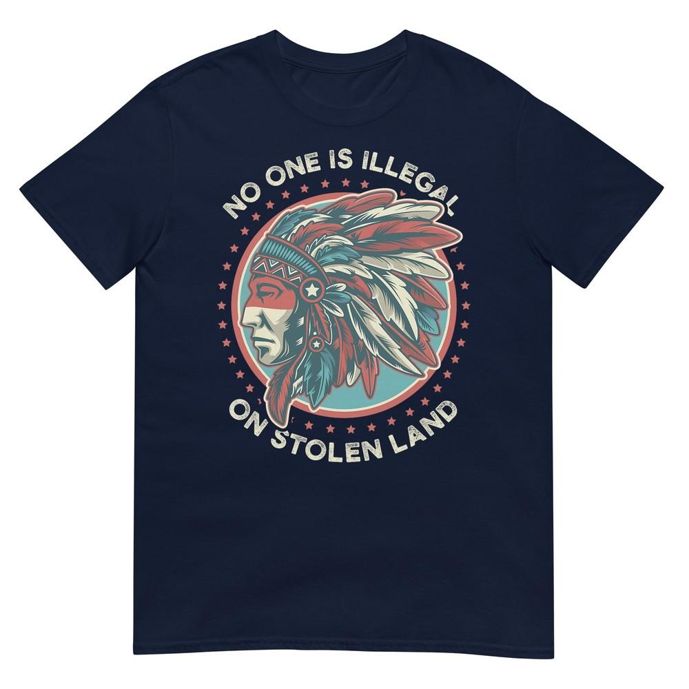 No One Is Illegal On Stolen Land TShirt S