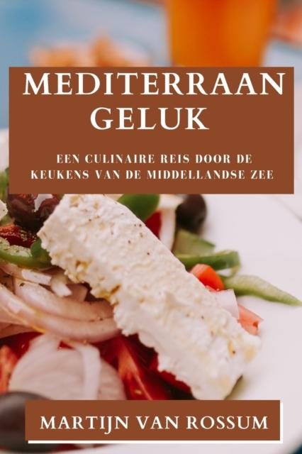 Kniha Mediterraan Geluk : Een Culinaire Reis Door De Keukens Van De Middellandse Zee