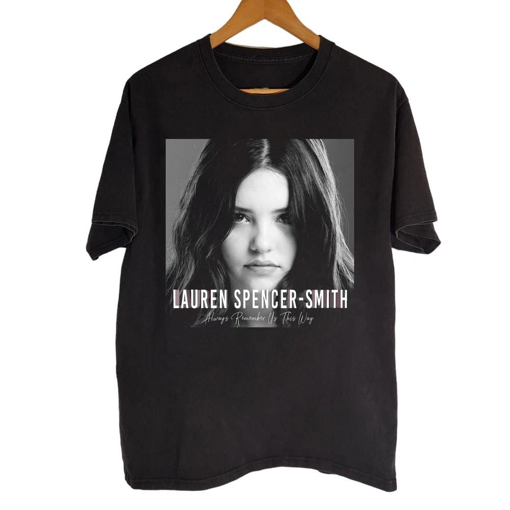 Always Remember Us This Way By Lauren Spencer Smith Shirt Cl163 S