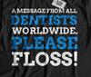 Please Floss! Unisex Funny Floss Dentist T-shirt Tops Tees Unisex Dentistry & Dental Nurse Tee