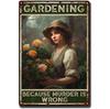 Gardening Because Murder is Wrong Vintage Metal Tin Signs Wall Decor for Home Garden Bars Cafe Clubs Retro Posters Plaque