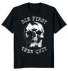 New Die First Then Quit Rugged Skull Tee T-ShirtA