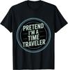 Pretend I'm A Time Traveler Cosplay Futuristic - T-Shirt