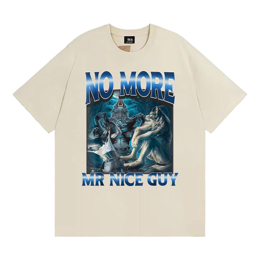 No More Mr Nice Guy Alpha Wolf Meme T-shirt Funny Brainrot T Shirts Men Women Fashion Humor 100% Cotton Loose T Shirt Streetwear