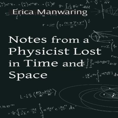 Notes from a Physicist Lost In Time and Space by Erica Manwaring Paperback Book 9781739838003