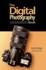 The Digital Photography Book : The Step-by-Step Secrets for How To Make Your Photos Look Like the Pros Kitabı