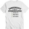 Graphic Summer For Men Tshirt Dangerously Overeducated Bachelors Masters Doctorate Short Sleeve Street Wear Crew Neck Tshirt