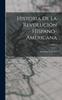 Kniha Historia De La Revolucion Hispano-americana; Volume 3