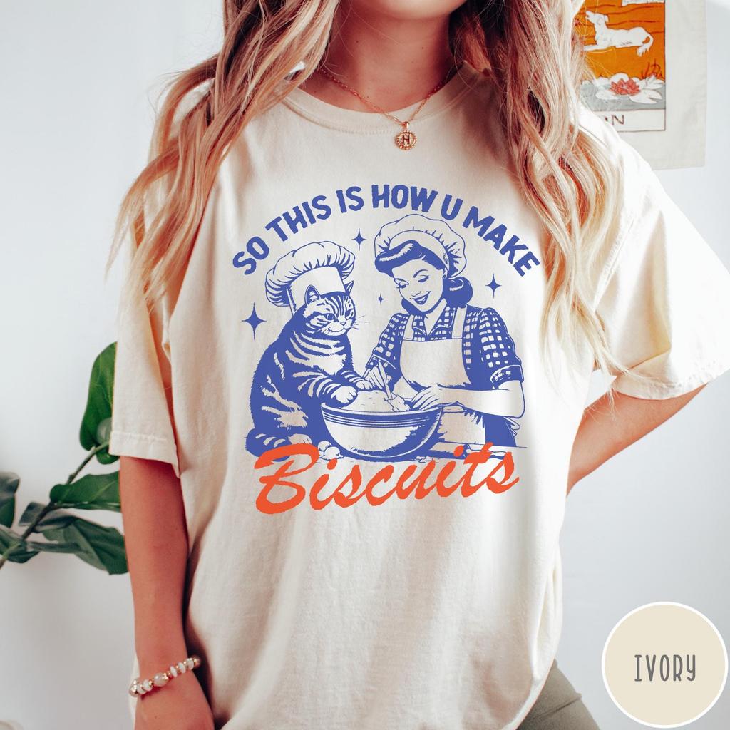 How U Make Biscuits Shirt, Cat Tshirt, Baking Shirt, Retro T Shirt, Vintage Tshirt, Comfort Colors Tshirt, Funny Shirt, Graphic Tee