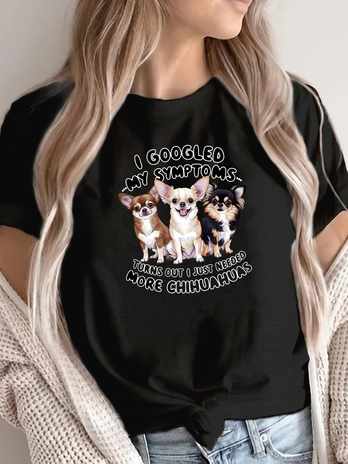Chihuahua Mom I Googled My Symptoms T-shirt M
