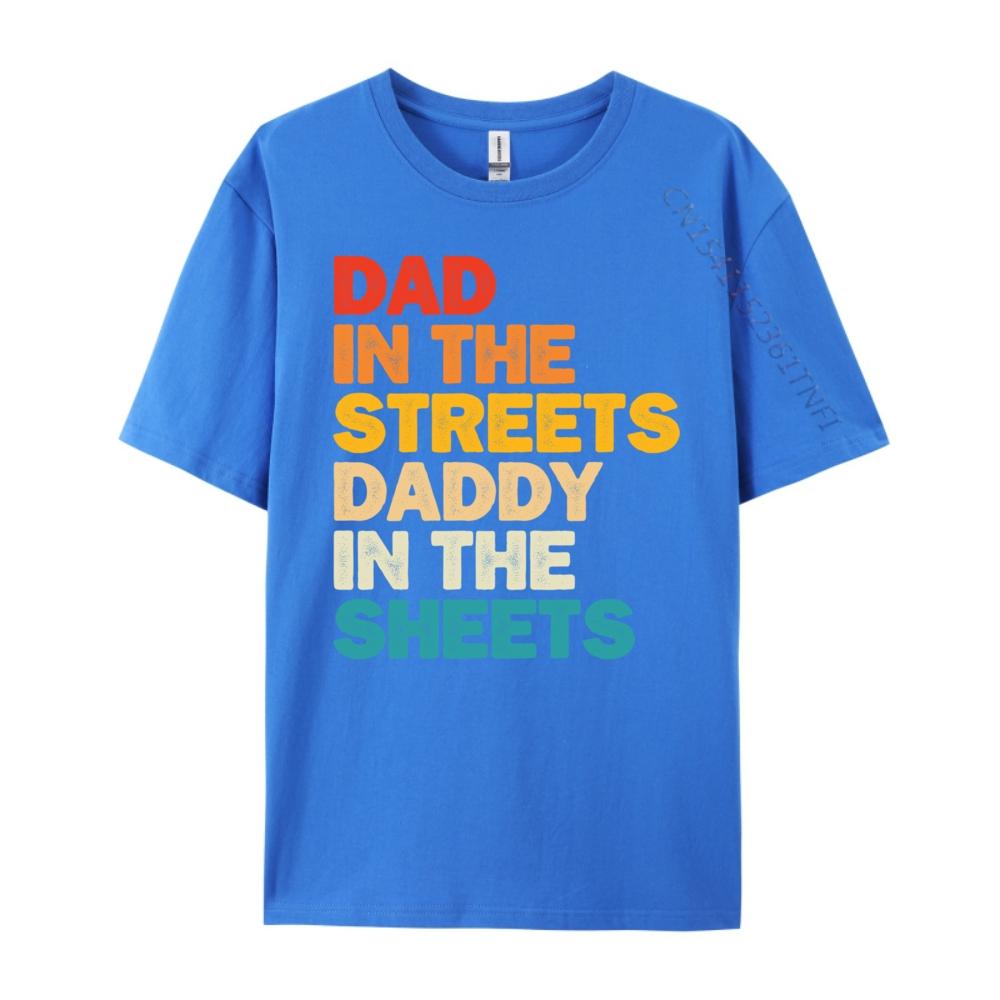 Dad In The Streets Daddy In The Sheets Black Graphic T Shirts High Quality Mens TShirt Punk Style Casual