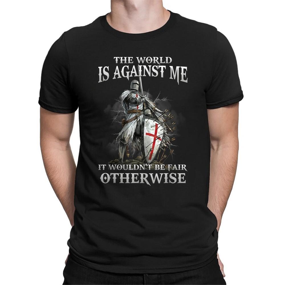 

Knight Templar T-Shirt The World Is Against Me Christian Warrior Unisex T-Shirt 2XL