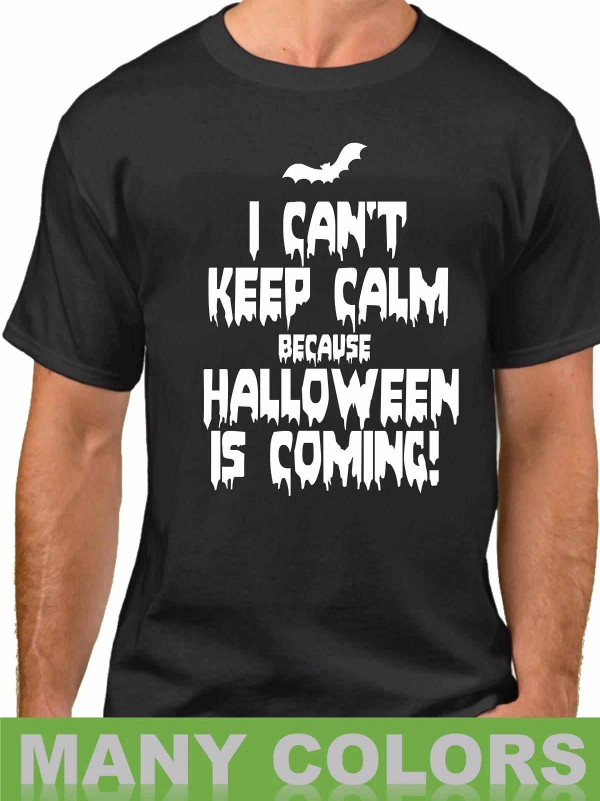 I Can t Keep Calm Because Halloween Is Coming T-Shirt Costume Tee Scary Spooky L