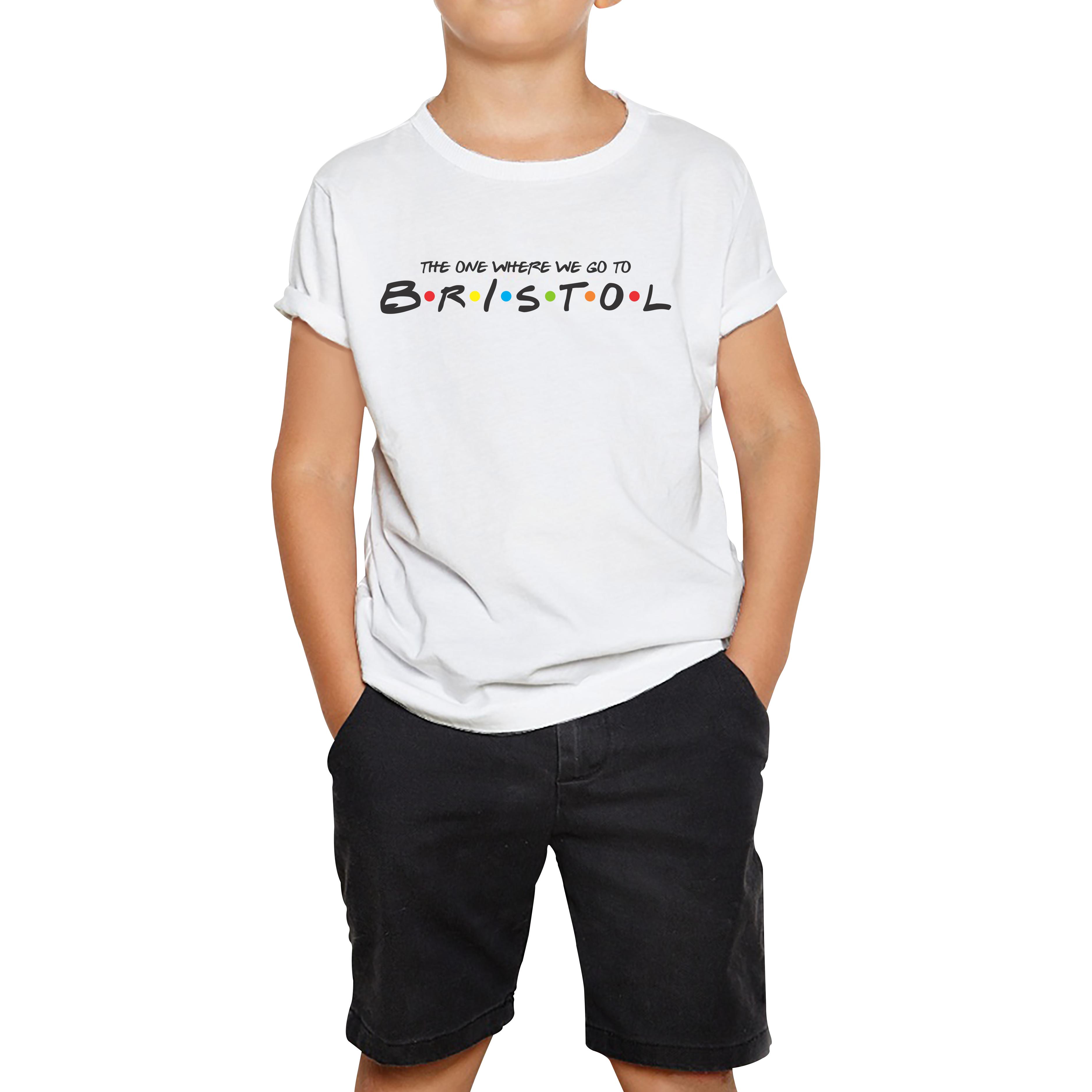The One Where We Go To Bristol Inspired By Friends Spoof City In England Kids Tee 100