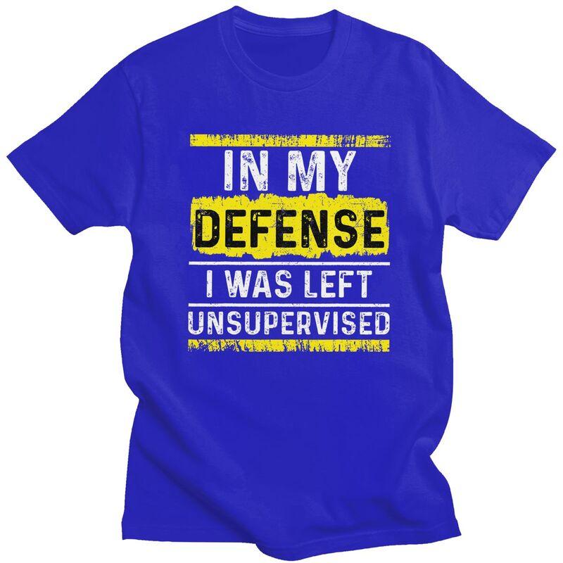 Custom In My Defense I Was Left Unsupervised T Shirt for Men Tshirt Tees Tshirt Loose Fit Clothing Gift