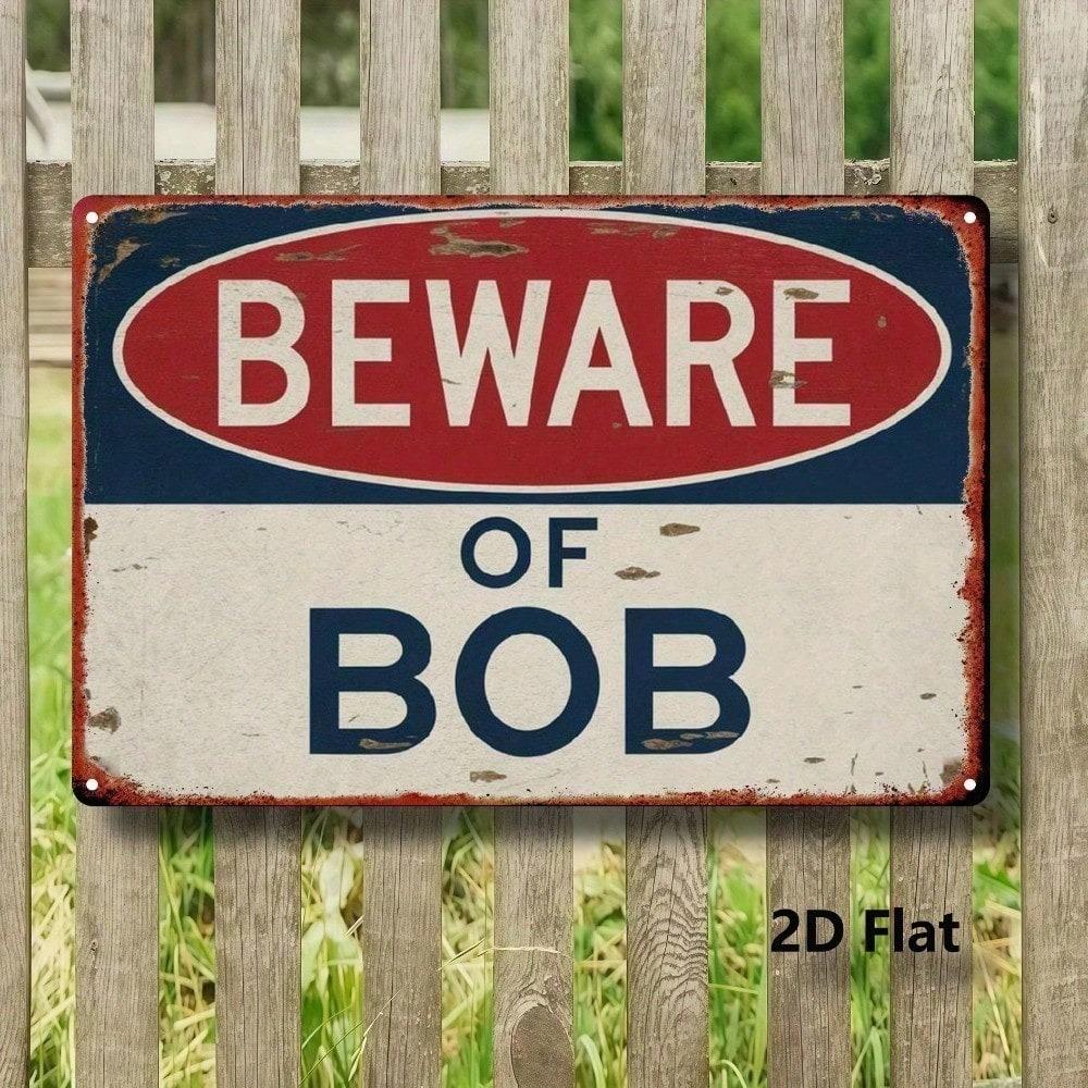 Vintage Metal Sign 8x12 – Rustic Distressed BEWARE OF BOB Humorous Wall Plaque for Farmhouse Décor