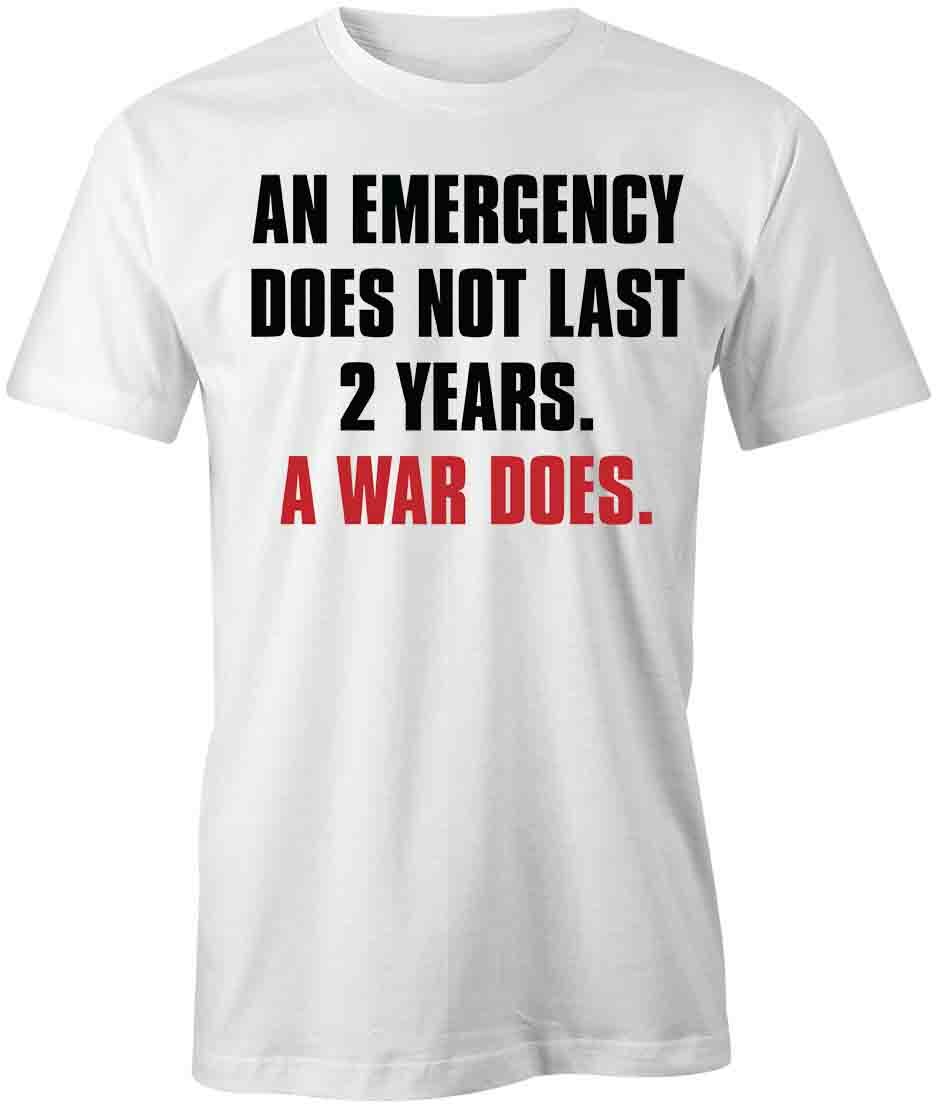 AN EMERGENCY DOES NOT LAST 2 YEARS TShirt Tee Short-Sleeved Cotton S1WCA1018 L