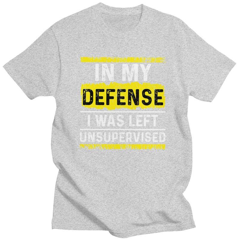 Custom In My Defense I Was Left Unsupervised T Shirt for Men Tshirt Tees Tshirt Loose Fit Clothing Gift