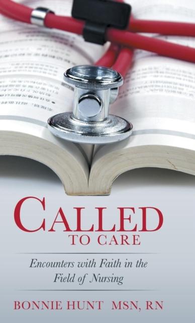 The Called To Care : Encounters with Faith In the Field of Nursing Book