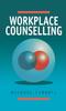 The Workplace Counselling : A Systematic Approach To Employee Care Book