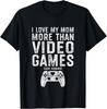 I Love My Mom Video Gamer Valentines Day Gift Boys Gift Unisex T-Shirt
