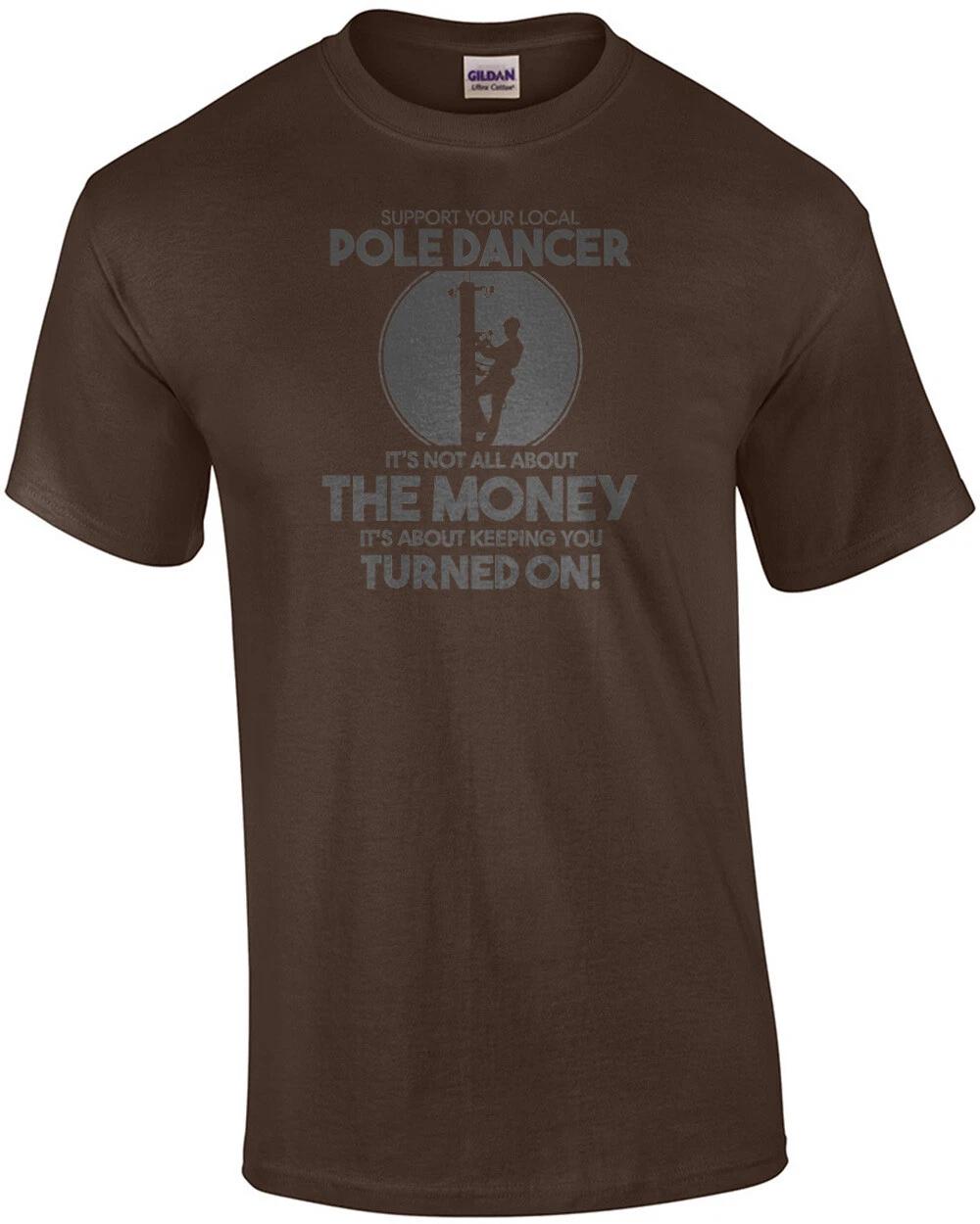 Support your local pole dancer. It s not all about the money. It s about keep... S