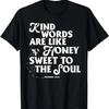 Kind Words Are Like Honey Sweet To the Soul Proverbs T-Shirt