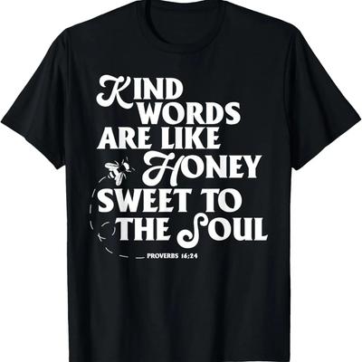 Kind Words Are Like Honey Sweet To the Soul Proverbs T-Shirt