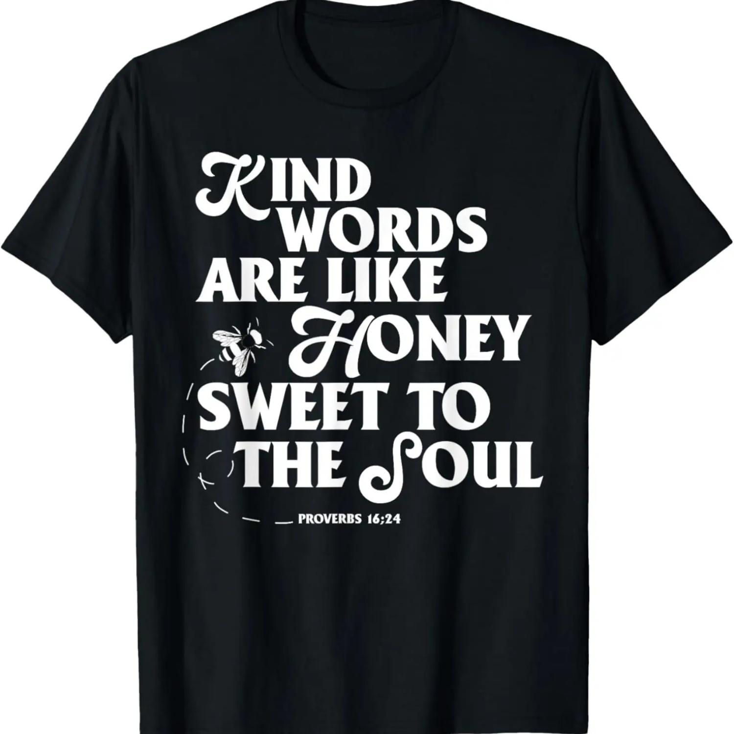 Kind words are like honey sweet to the soul Proverbs T-Shirt S