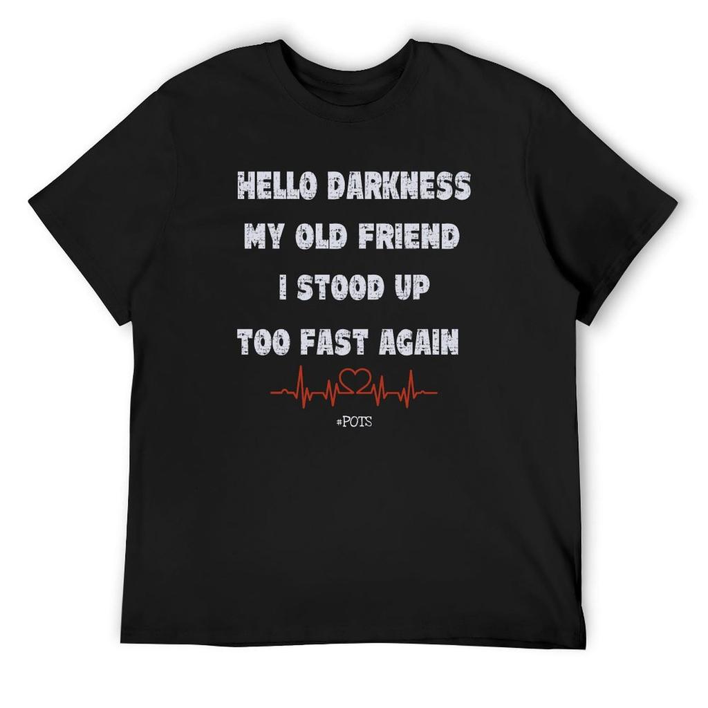 Grunge style Hello Darkness my old friend I stood up too fast again dysautonomia pots TShirt mensfunnyt shirtsRegular style