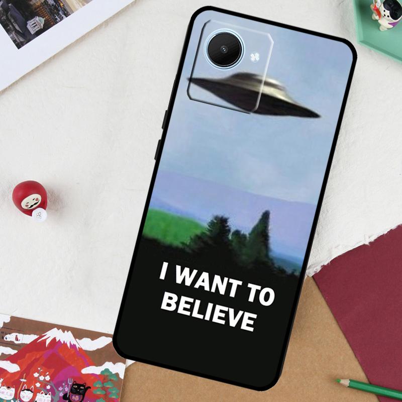 I Want To Believe For Realme GT7 Pro GT 6T 5 6 C67 C75 C61 C55 C53 C51 C21Y C25S 10 11 12 13 14 Pro Plus Case