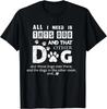 Alles was ich brauche ist dieser Hund, jener andere Hund und diese Hunde Lustiges Geschenk Unisex T-Shirt