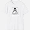 Jesus Saw That Shirt Funny Christian Meme Graphic Tee
