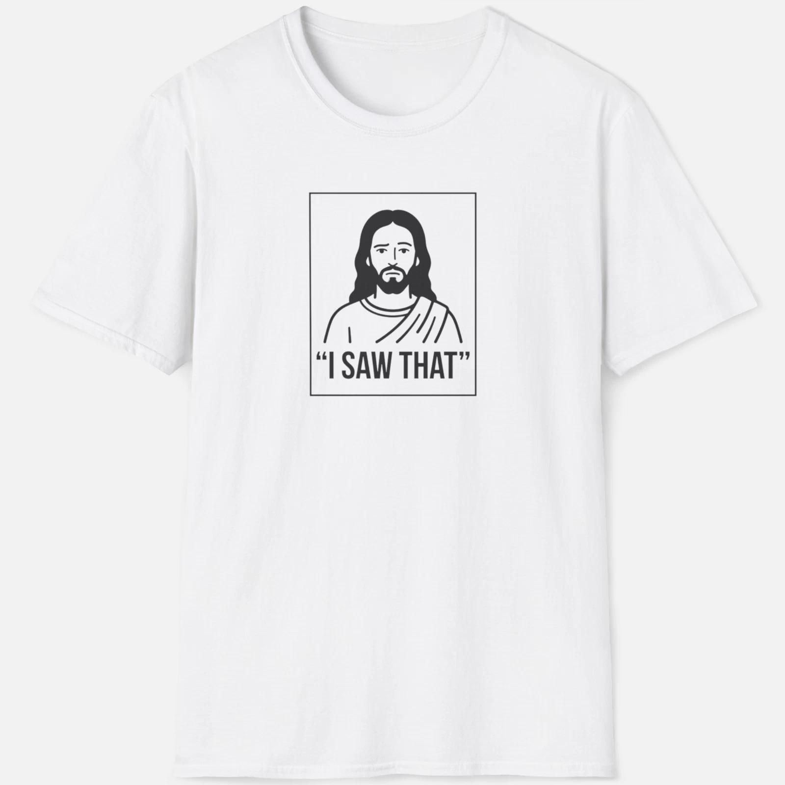 Jesus Saw That Shirt Funny Christian Meme Graphic Tee S