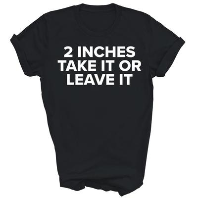 Cooles 2 Zoll Nimm es oder lass es Unisex Shirt Geschenk