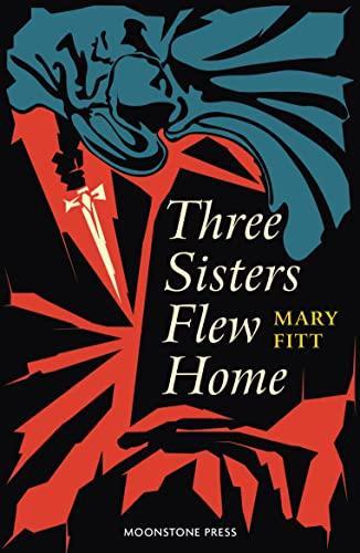 Three Sisters Flew Home by Mary Fitt Paperback Book 9781899000586