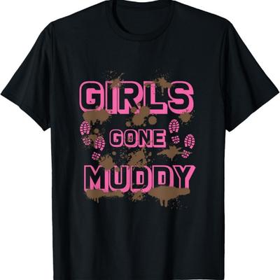 Girls Gone Muddy Funny Mud Run Racing For A Mudding Mudder T-Shirt