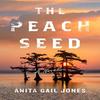 The Peach Seed by Anita Gail Jones Hardback Book 9781250872050
