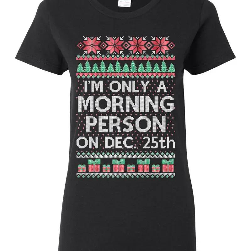 I'm Only A Morning Person on December 25th Womens T Shirt