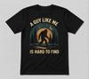 Bigfoot A Guy Like Me Is Hard To Find Unisex Black Unisex T-Shirt
