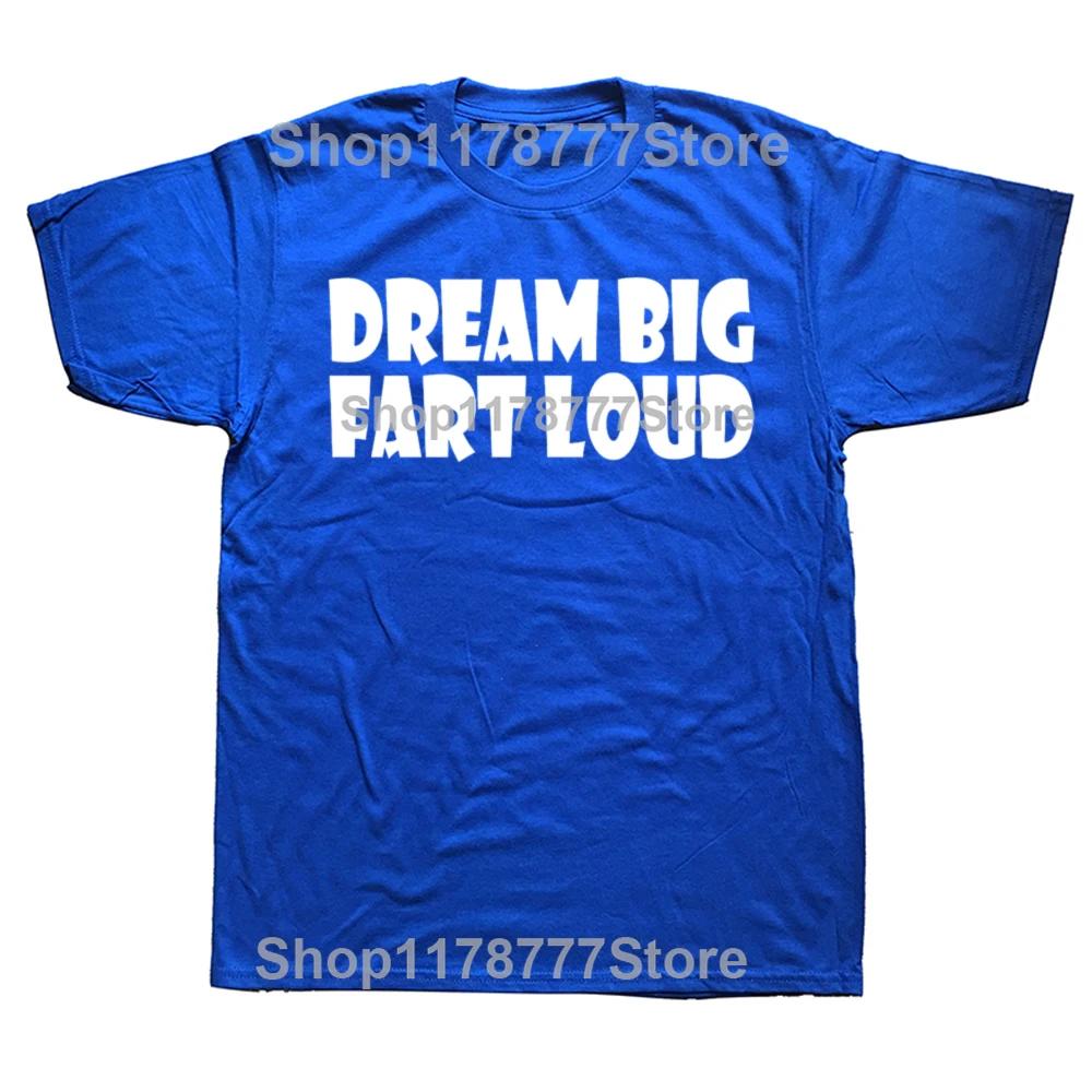 Funny Dream Big Fart Loud T Shirts Streetwear Short Sleeve Birthday Gifts Mens Clothing Fashion Casual Loose Oversized T Shirt