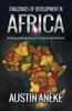 The Challenges of Development In Africa : The Missing Technology Link, the Morbid Corruption Pandemic Book