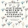 The Fiction Writers Guide To Alternate History by Dann & Dr Jack... 9781350351363