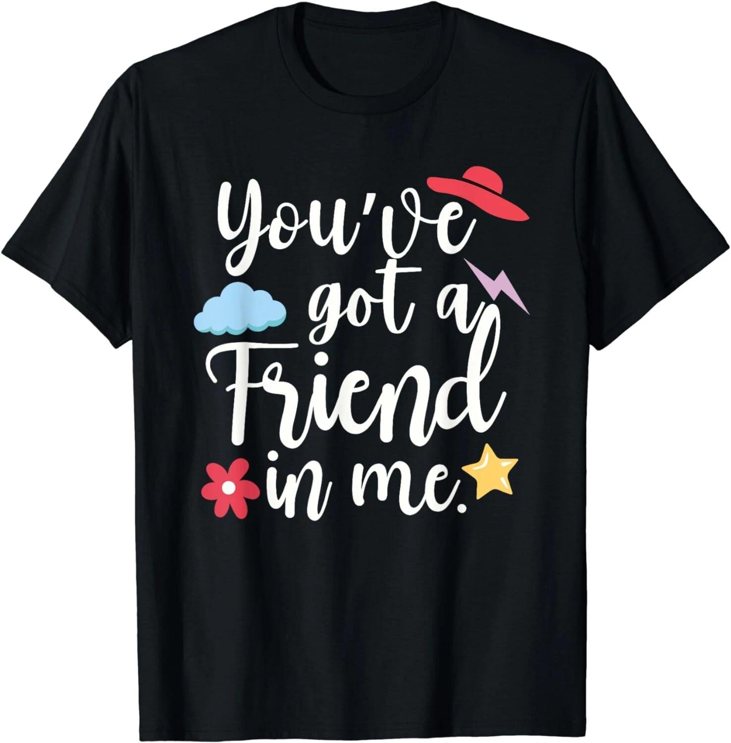 International Friendship Day You ve Got a Friend in Me Team Gift Unisex T-Shirt M